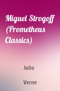 Miguel Strogoff (Prometheus Classics)