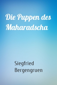 Die Puppen des Maharadscha