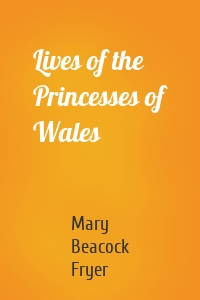 Lives of the Princesses of Wales