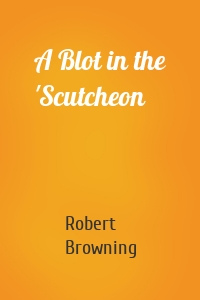 A Blot in the 'Scutcheon