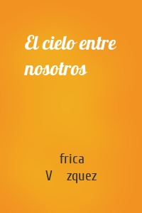 El cielo entre nosotros