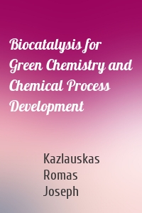 Biocatalysis for Green Chemistry and Chemical Process Development