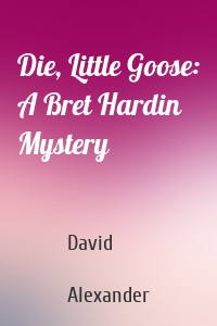 Die, Little Goose: A Bret Hardin Mystery
