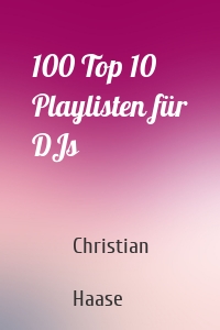 100 Top 10 Playlisten für DJs