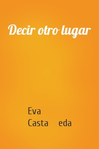 Decir otro lugar