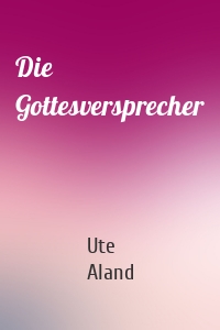 Die Gottesversprecher
