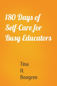 180 Days of Self-Care for Busy Educators