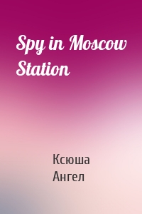 Spy in Moscow Station
