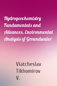 Hydrogeochemistry Fundamentals and Advances, Environmental Analysis of Groundwater