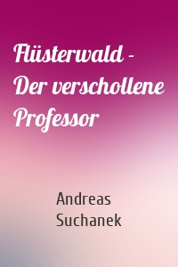 Flüsterwald - Der verschollene Professor