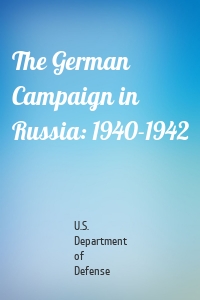 The German Campaign in Russia: 1940-1942