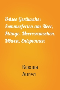 Ostsee Geräusche: Sommerferien am Meer, Klänge, Meeresrauschen, Möwen, Entspannen