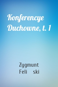 Konferencye Duchowne, t. 1