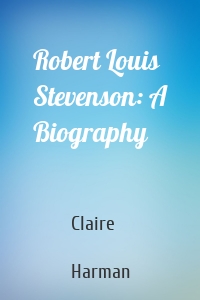 Robert Louis Stevenson: A Biography