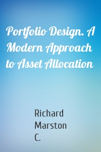 Portfolio Design. A Modern Approach to Asset Allocation