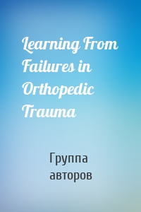 Learning From Failures in Orthopedic Trauma