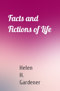 Facts and Fictions of Life