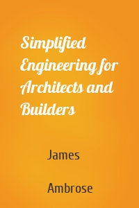 Simplified Engineering for Architects and Builders