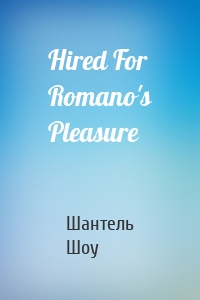 Hired For Romano's Pleasure