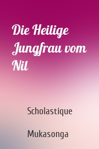 Die Heilige Jungfrau vom Nil