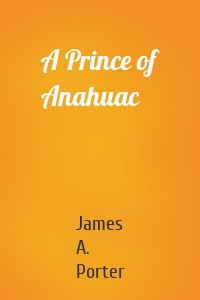 A Prince of Anahuac