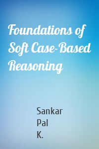 Foundations of Soft Case-Based Reasoning