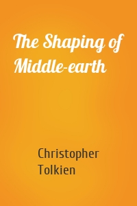 The Shaping of Middle-earth