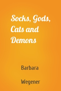 Socks, Gods, Cats and Demons