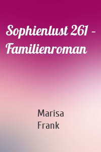 Sophienlust 261 – Familienroman