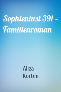 Sophienlust 391 – Familienroman