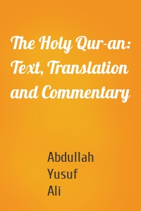 The Holy Qur-an: Text, Translation and Commentary