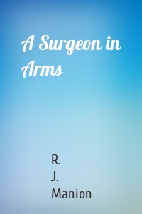A Surgeon in Arms