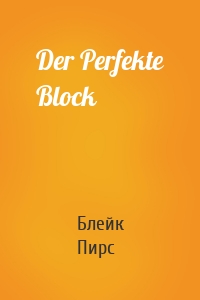 Der Perfekte Block