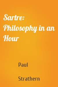 Sartre: Philosophy in an Hour