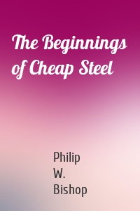 The Beginnings of Cheap Steel