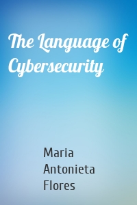 The Language of Cybersecurity