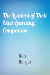 The Leaders of Their Own Learning Companion