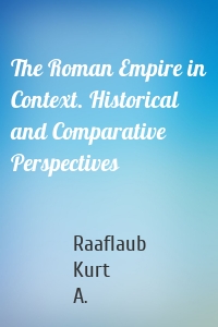 The Roman Empire in Context. Historical and Comparative Perspectives