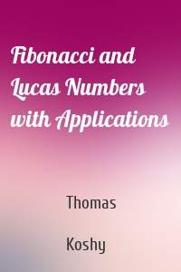 Fibonacci and Lucas Numbers with Applications