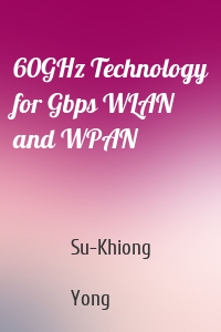 60GHz Technology for Gbps WLAN and WPAN