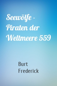 Seewölfe - Piraten der Weltmeere 559
