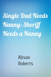 Single Dad Needs Nanny: Sheriff Needs a Nanny