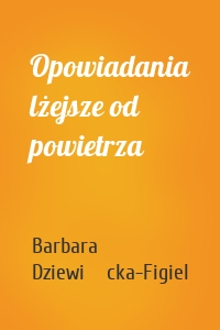 Opowiadania lżejsze od powietrza