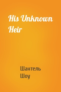His Unknown Heir