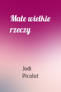 Małe wielkie rzeczy