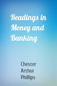Readings in Money and Banking