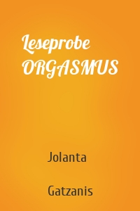 Leseprobe ORGASMUS