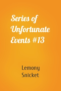 Series of Unfortunate Events #13
