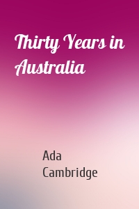 Thirty Years in Australia