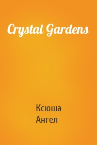 Crystal Gardens